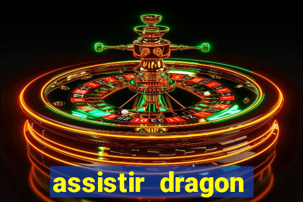 assistir dragon super dublado